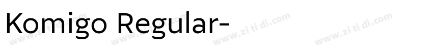 Komigo Regular字体转换